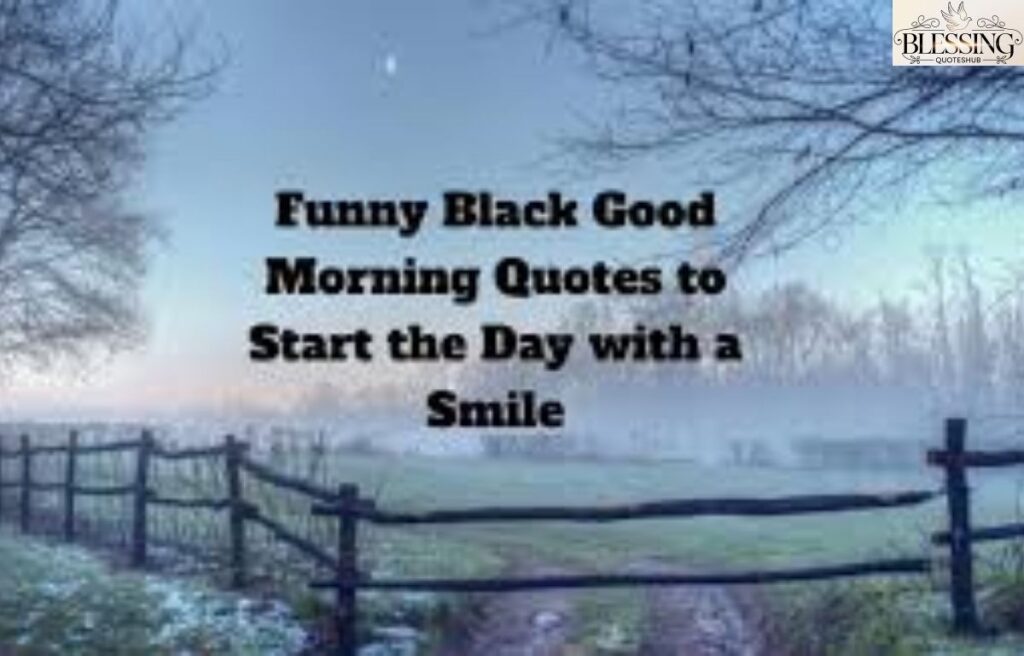 Funny Black Good Morning Quotes