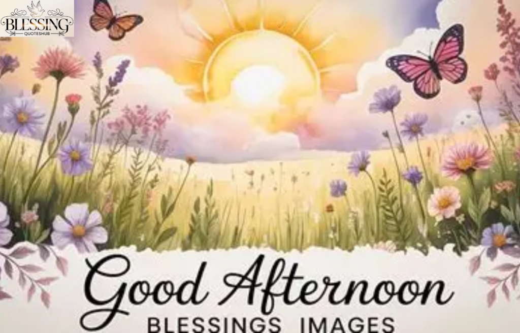 Good Afternoon Blessings Images and Social Media Captions
