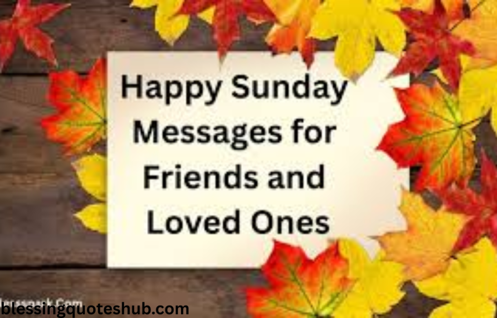 Happy Sunday Messages for Friends and Loved Ones