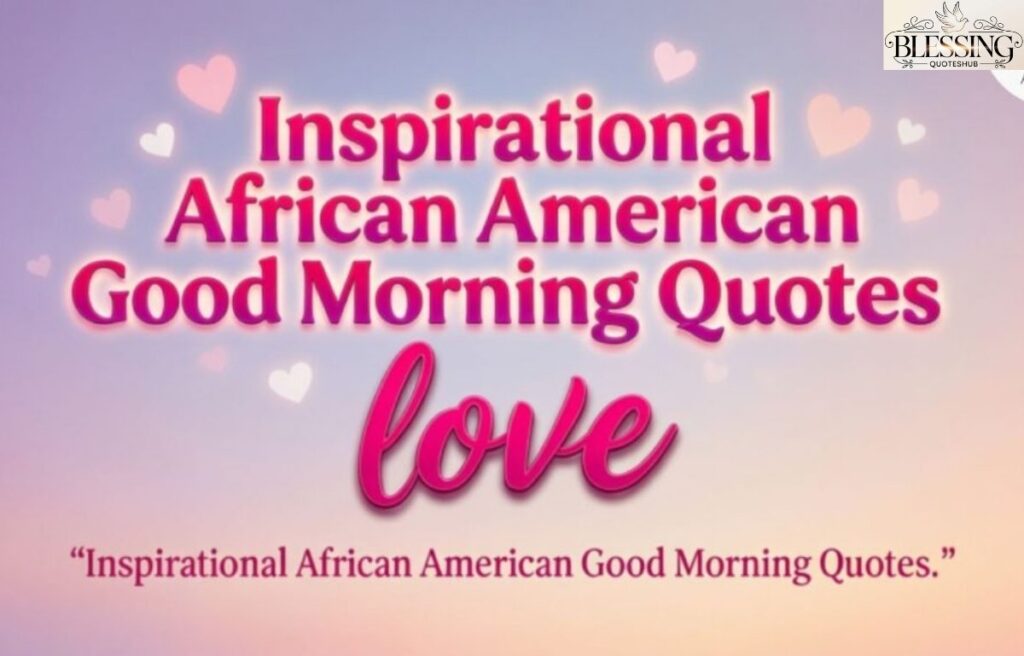 Inspirational African American Good Morning Quotes 