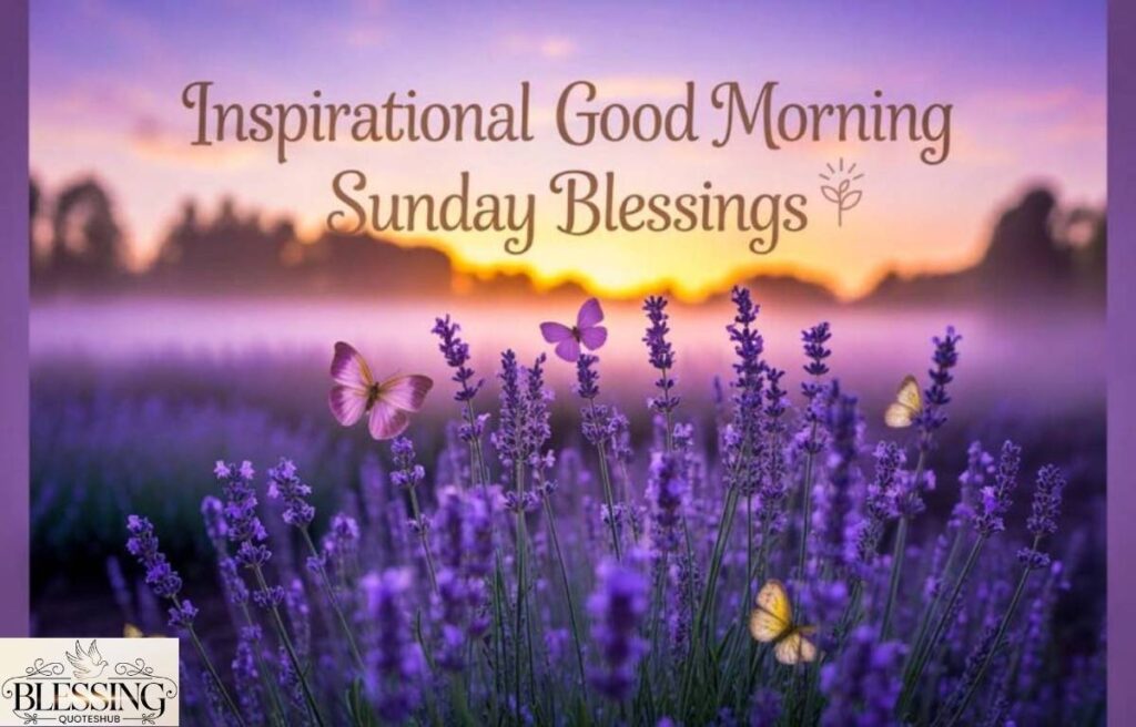 Inspirational Sunday Blessings to Start the Morning