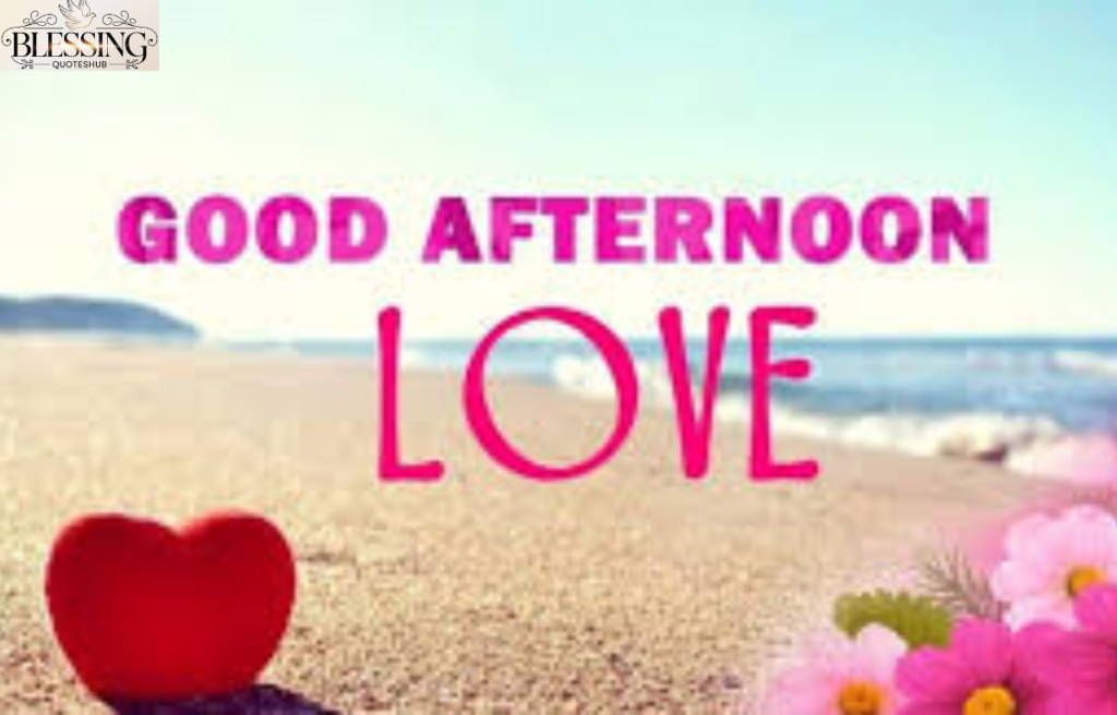 Romantic Good Afternoon Messages
