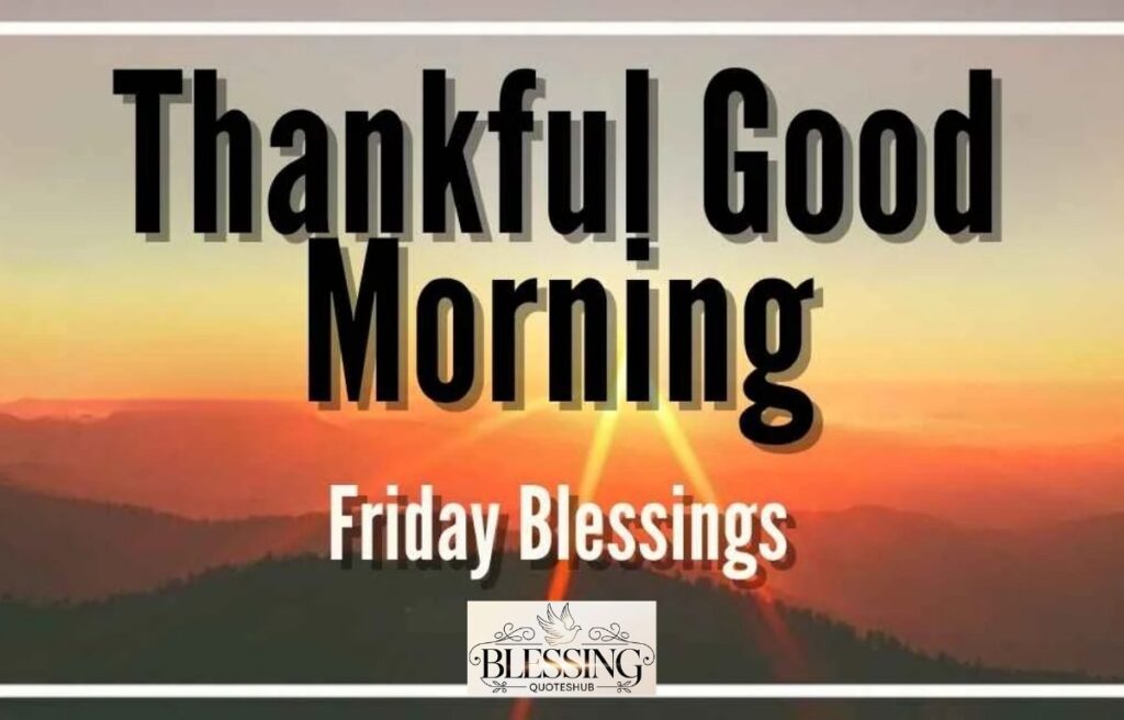 Thankful Good Morning Friday Blessings